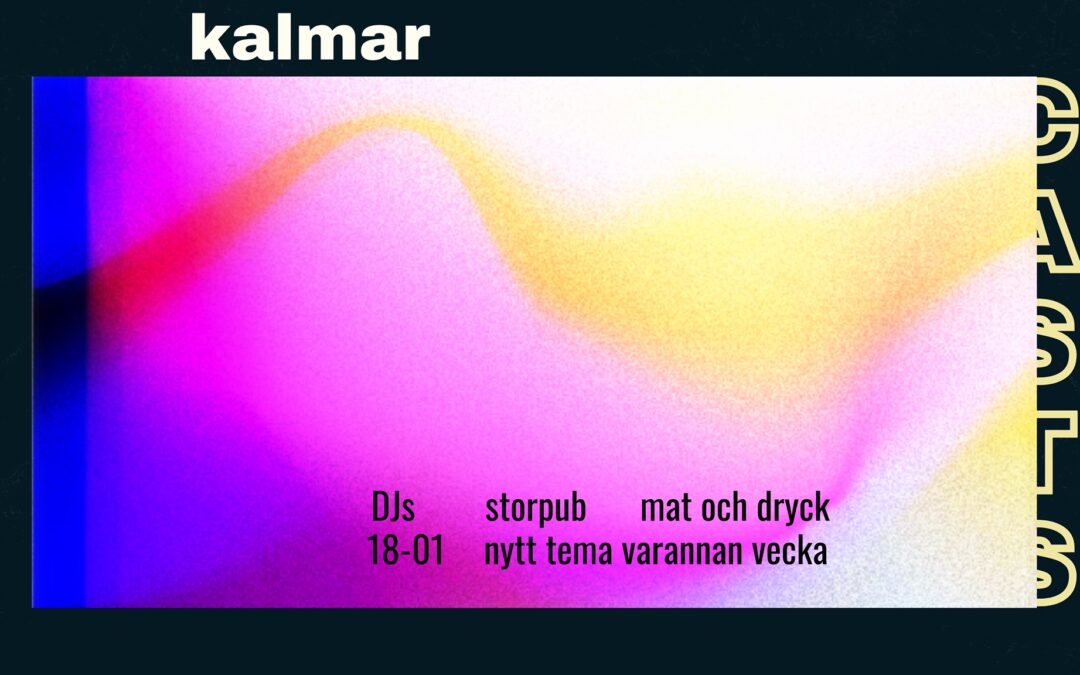 Kalmar CASTS – TISDAG 2 NOVEMBER 2021 KL. 18:00–01:00